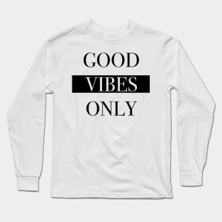 Good Vibes Only Long Sleeve T-Shirt